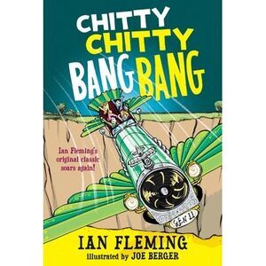 Chitty Chitty Bang Bang: The Magical Car -- Ian Fleming